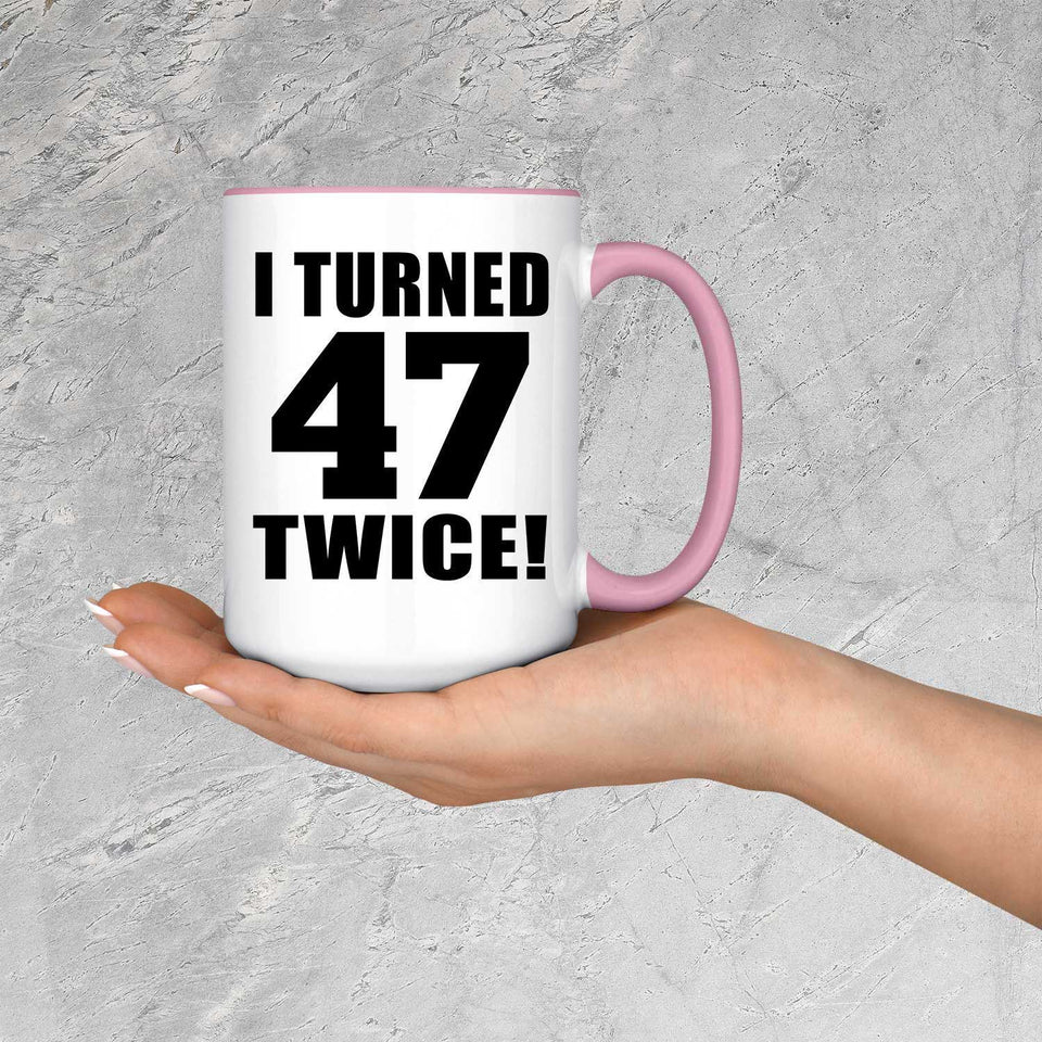 94th Birthday I Turned 47 Twice - 15oz Accent Mug Pink