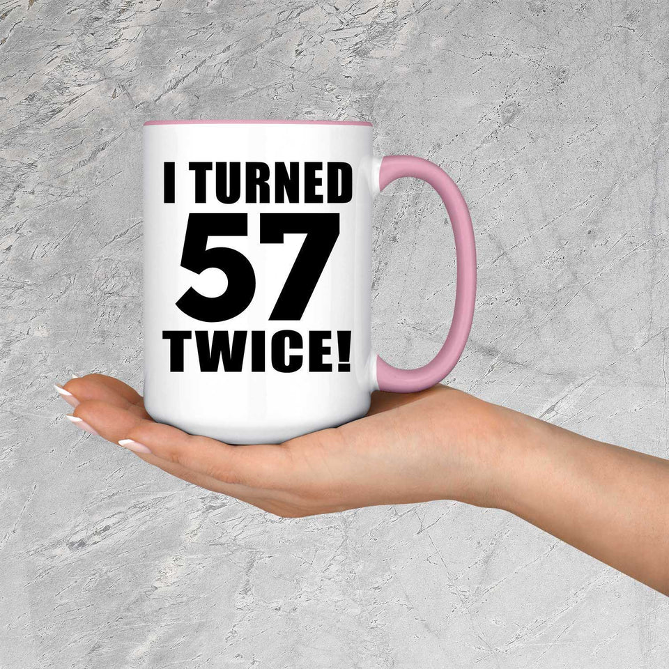114th Birthday I Turned 57 Twice - 15oz Accent Mug Pink