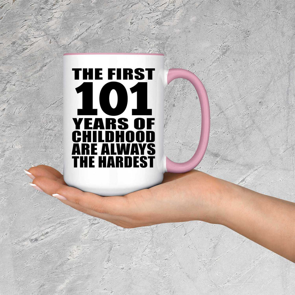 101st Birthday First 101 Years of Childhood Are The Hardest - 15oz Accent Mug Pink