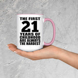 21st Birthday First 21 Years of Childhood Are The Hardest - 15oz Accent Mug Pink