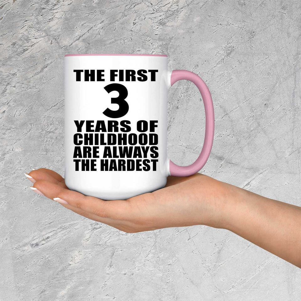 3rd Birthday First 3 Years of Childhood Are The Hardest - 15oz Accent Mug Pink