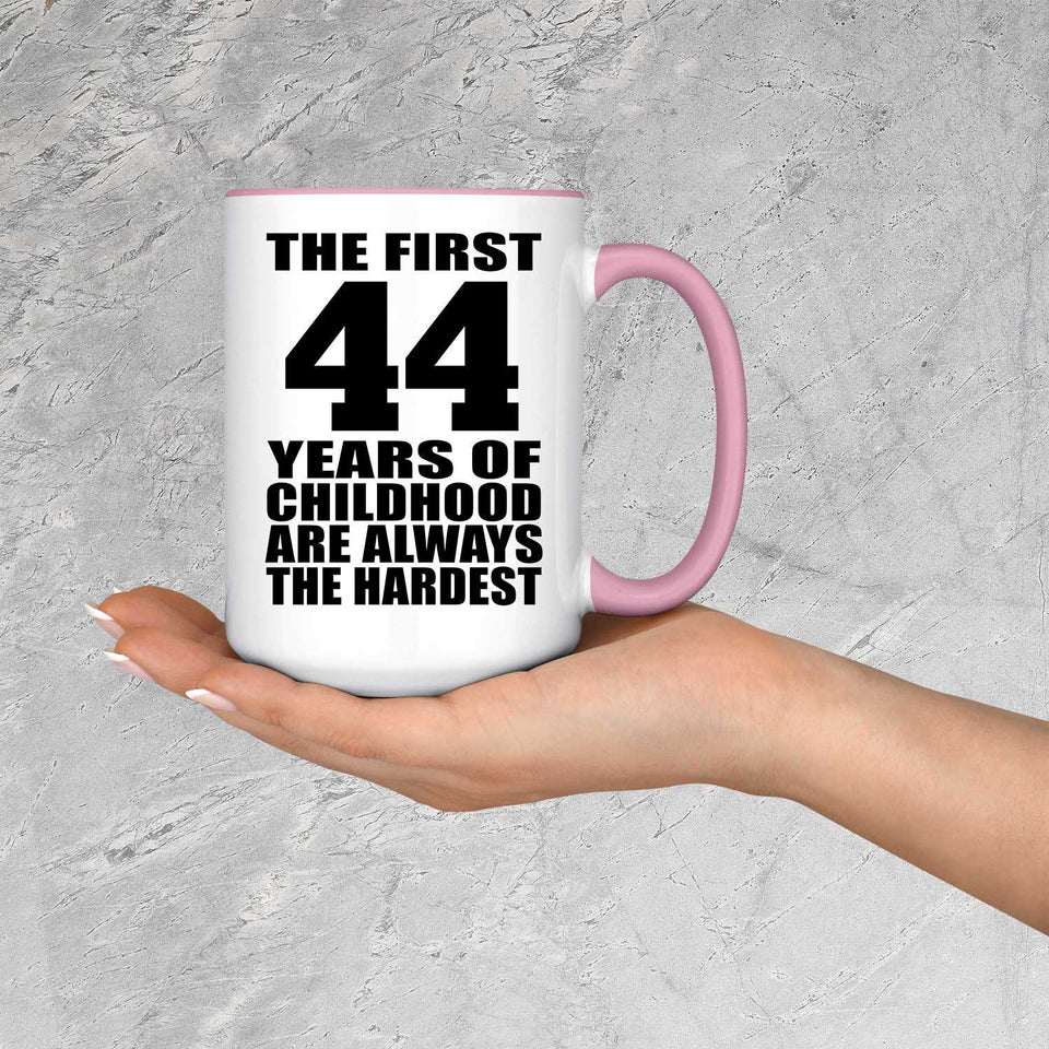 44th Birthday First 44 Years of Childhood Are The Hardest - 15oz Accent Mug Pink