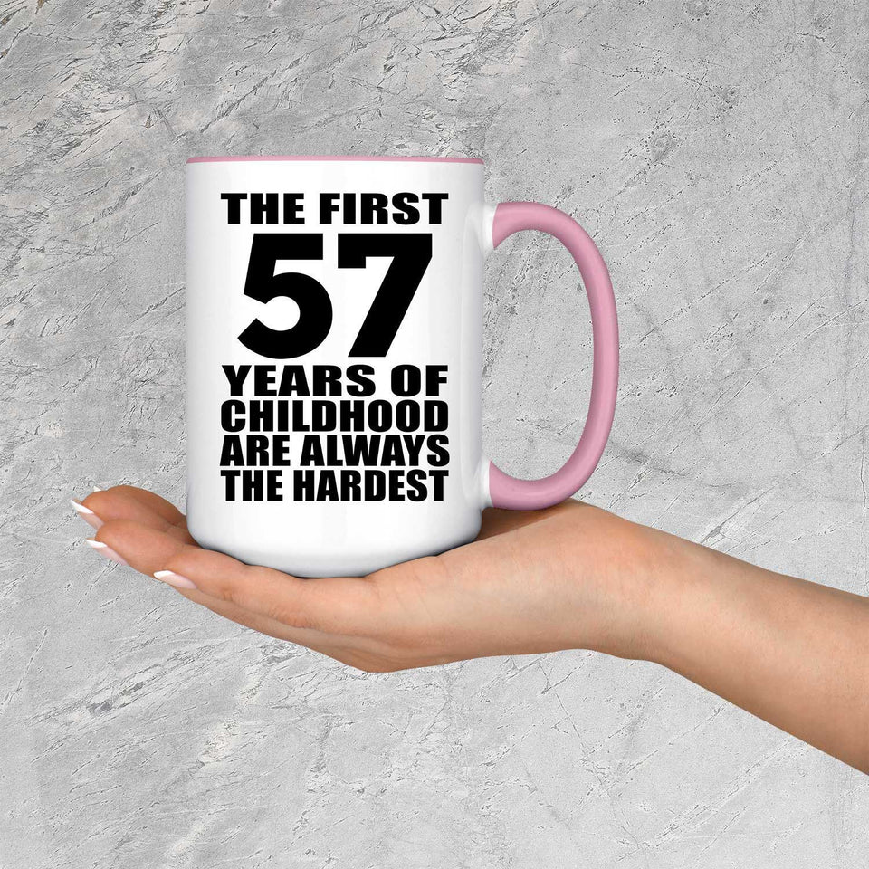 57th Birthday First 57 Years of Childhood Are The Hardest - 15oz Accent Mug Pink