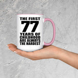 77th Birthday First 77 Years of Childhood Are The Hardest - 15oz Accent Mug Pink