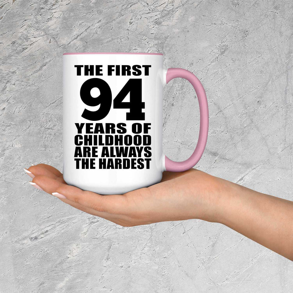 94th Birthday First 94 Years of Childhood Are The Hardest - 15oz Accent Mug Pink