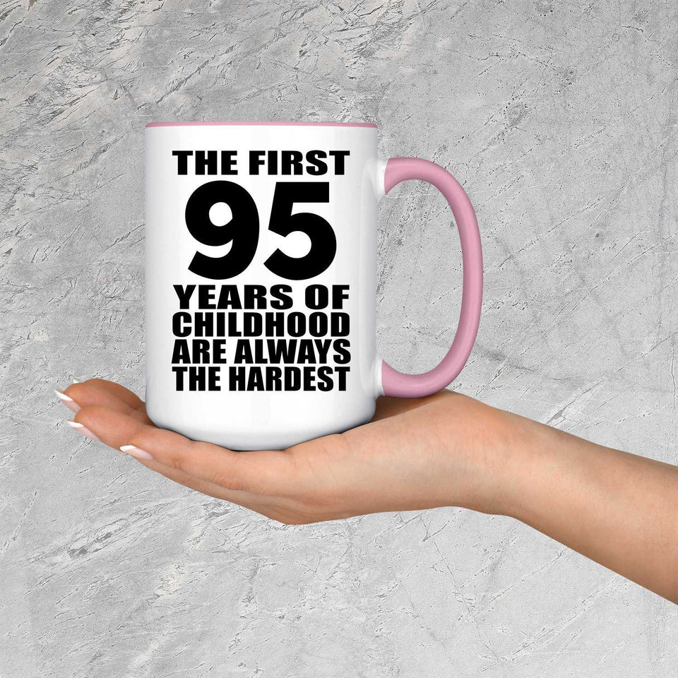 95th Birthday First 95 Years of Childhood Are The Hardest - 15oz Accent Mug Pink