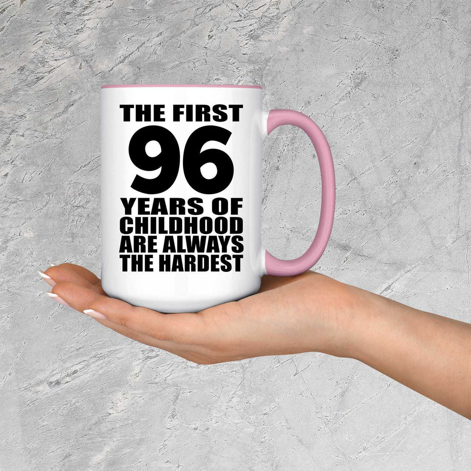96th Birthday First 96 Years of Childhood Are The Hardest - 15oz Accent Mug Pink
