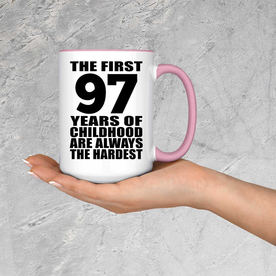 97th Birthday First 97 Years of Childhood Are The Hardest - 15oz Accent Mug Pink