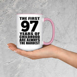 97th Birthday First 97 Years of Childhood Are The Hardest - 15oz Accent Mug Pink