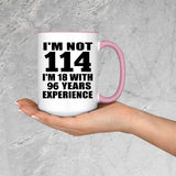 114th Birthday I'm Not 114 I'm 18 With 96 Years Experience - 15oz Accent Mug Pink