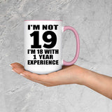 19th Birthday I'm Not 19 I'm 18 With 1 Year Experience - 15oz Accent Mug Pink