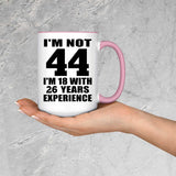 44th Birthday I'm Not 44 I'm 18 With 26 Years Experience - 15oz Accent Mug Pink