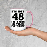 48th Birthday I'm Not 48 I'm 18 With 30 Years Experience - 15oz Accent Mug Pink