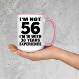 56th Birthday I'm Not 56 I'm 18 With 38 Years Experience - 15oz Accent Mug Pink