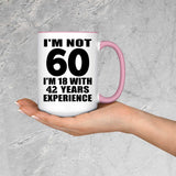 60th Birthday I'm Not 60 I'm 18 With 42 Years Experience - 15oz Accent Mug Pink