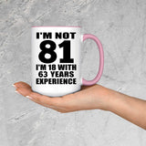 81st Birthday I'm Not 81 I'm 18 With 63 Years Experience - 15oz Accent Mug Pink