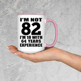 82nd Birthday I'm Not 82 I'm 18 With 64 Years Experience - 15oz Accent Mug Pink