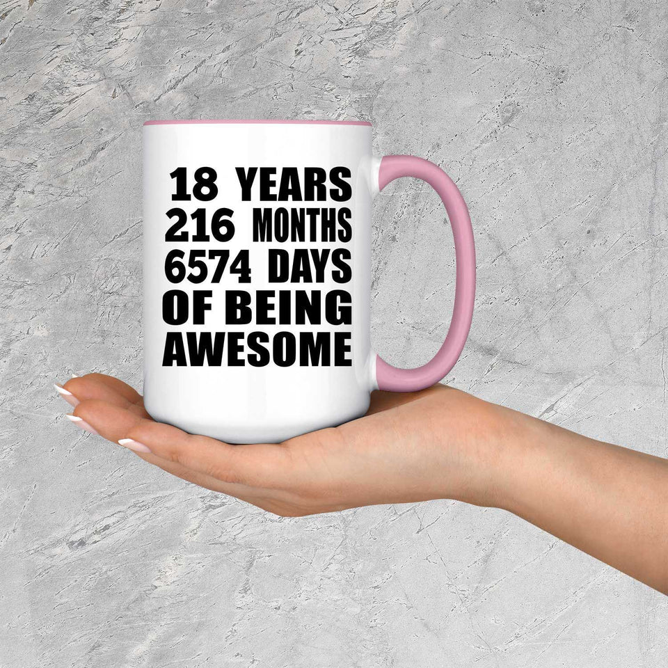 18th Birthday 18 Years 216 Months 6574 Days Of Awesome - 15oz Accent Mug Pink
