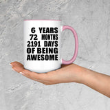 6th Birthday 6 Years 72 Months 2191 Days Of Awesome - 15oz Accent Mug Pink