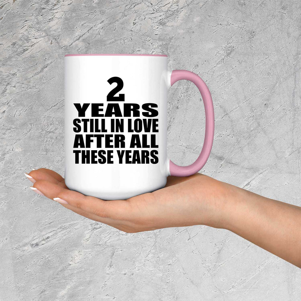 2nd Anniversary 2 Years Still In Love After These Years - 15oz Accent Mug Pink