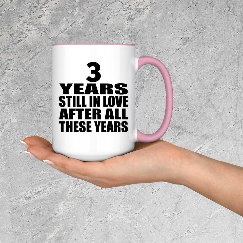 3rd Anniversary 3 Years Still In Love After These Years - 15oz Accent Mug Pink