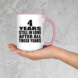 4th Anniversary 4 Years Still In Love After These Years - 15oz Accent Mug Pink