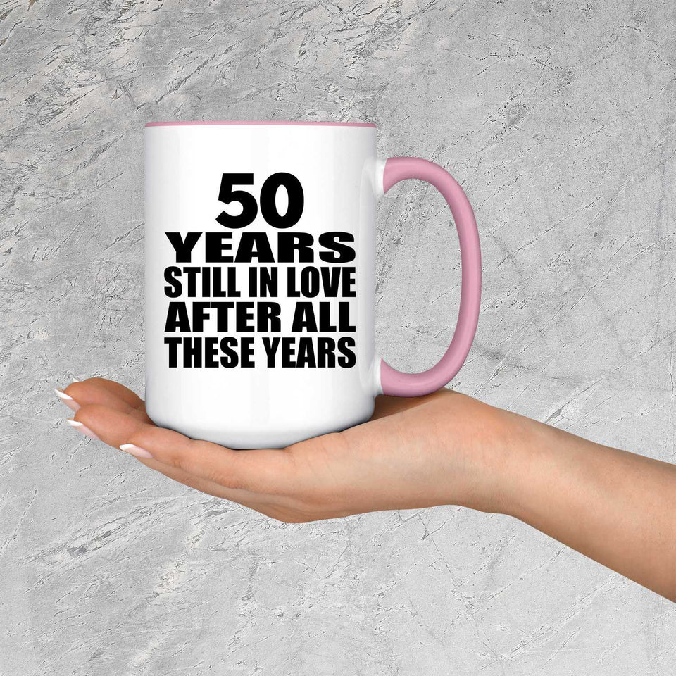 50th Anniversary 50 Years Still In Love After These Years - 15oz Accent Mug Pink