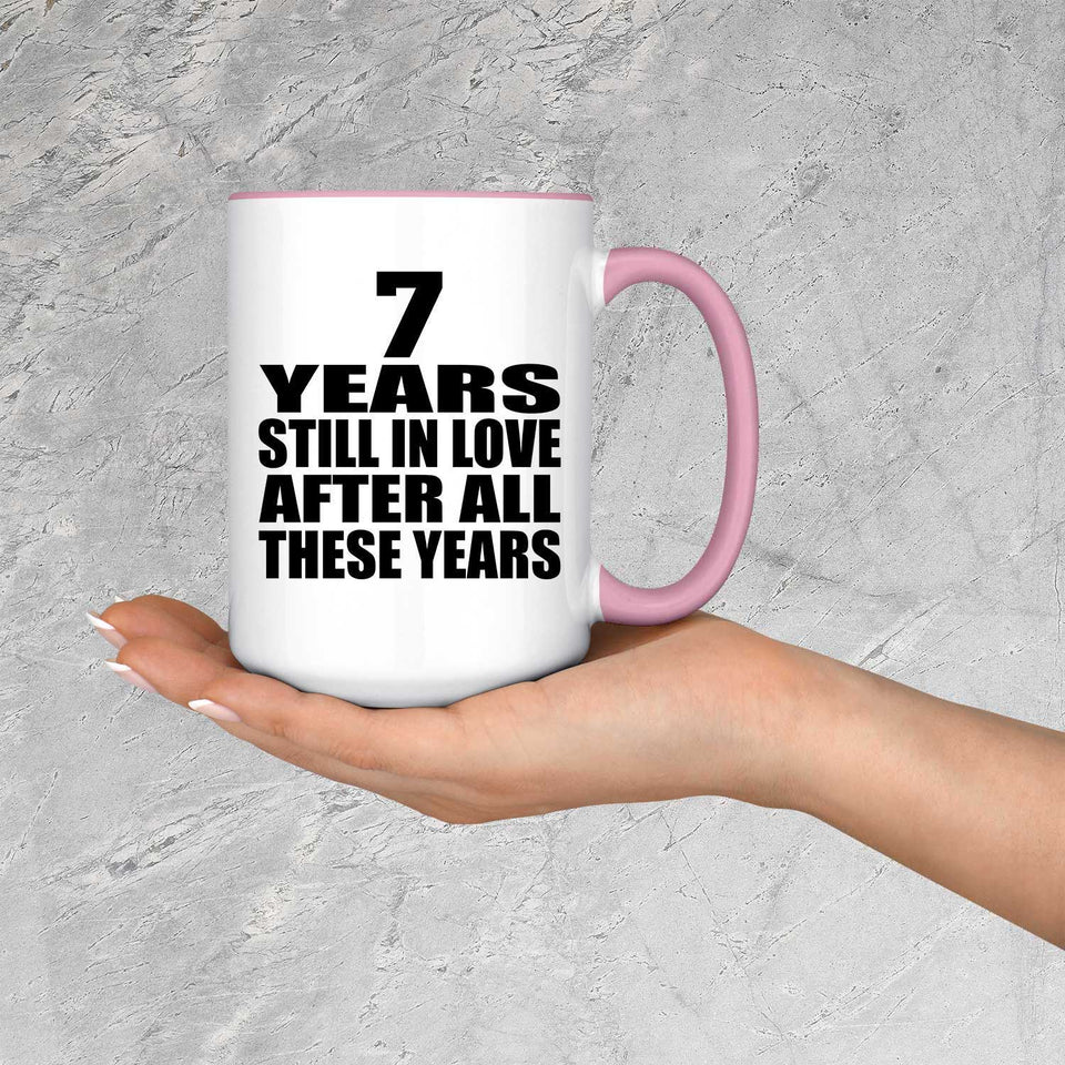 7th Anniversary 7 Years Still In Love After These Years - 15oz Accent Mug Pink