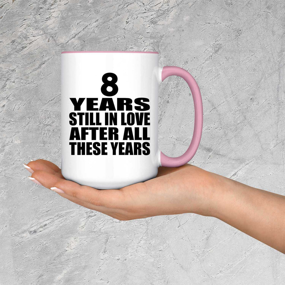 8th Anniversary 8 Years Still In Love After These Years - 15oz Accent Mug Pink