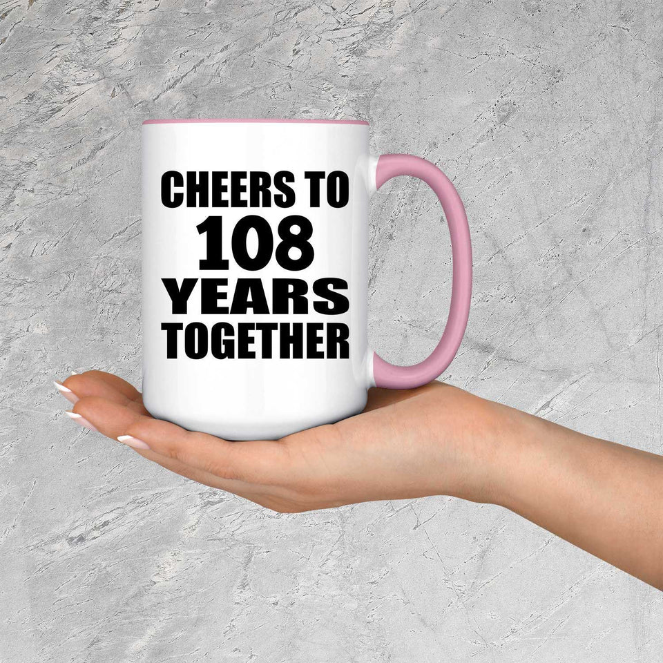 108th Anniversary Cheers To 108 Years Together - 15oz Accent Mug Pink