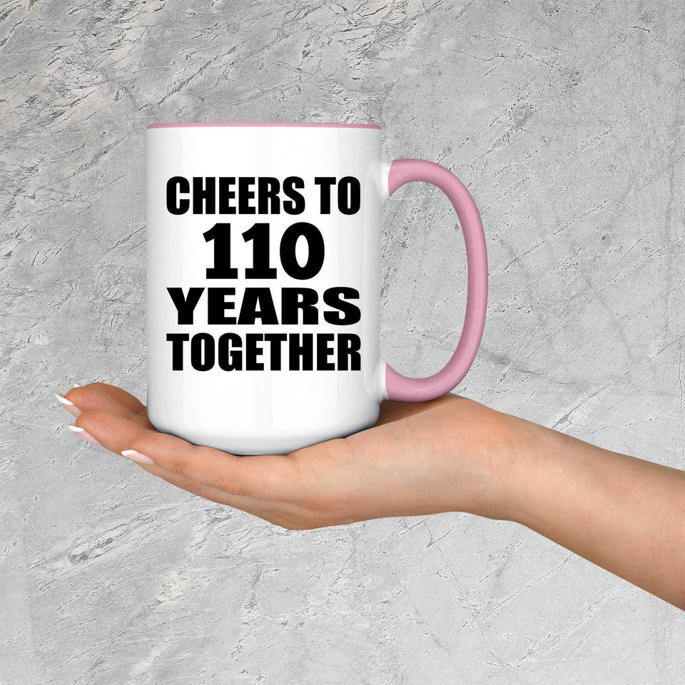 110th Anniversary Cheers To 110 Years Together - 15oz Accent Mug Pink