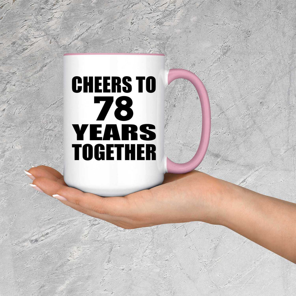 78th Anniversary Cheers To 78 Years Together - 15oz Accent Mug Pink