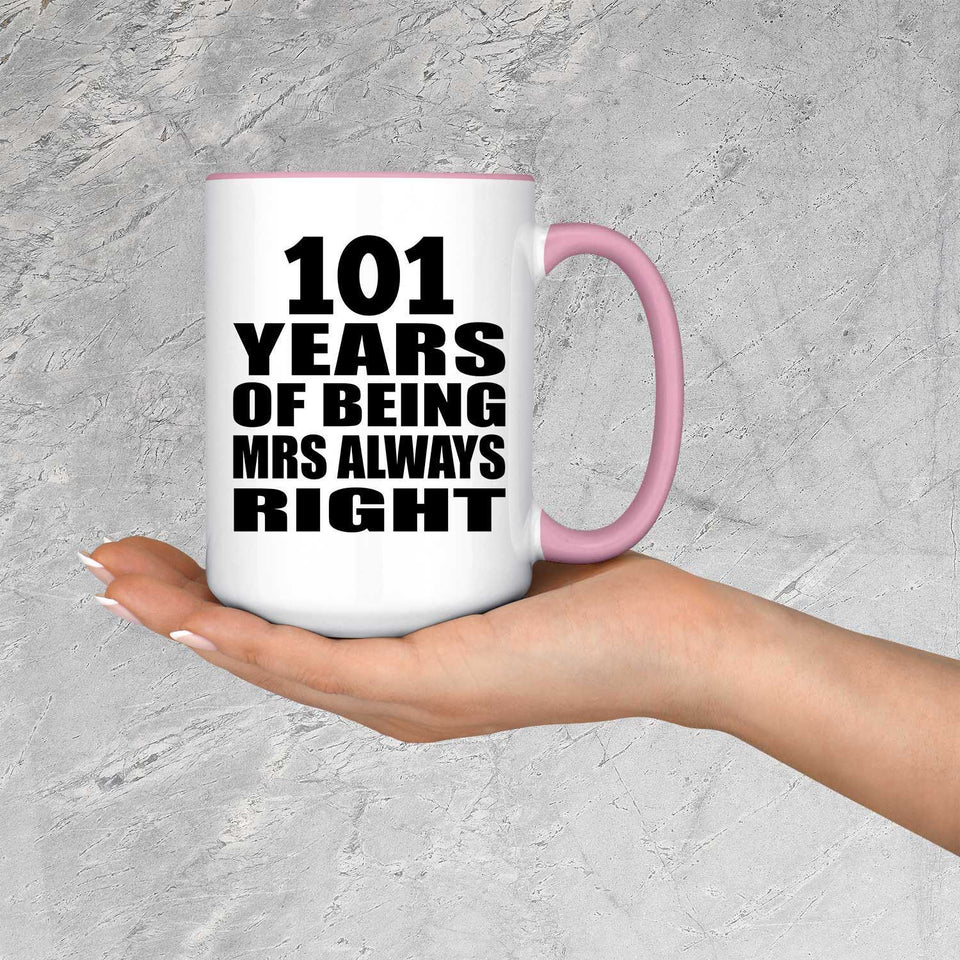 101st Anniversary 101 Years of Being Mrs Always Right - 15oz Accent Mug Pink