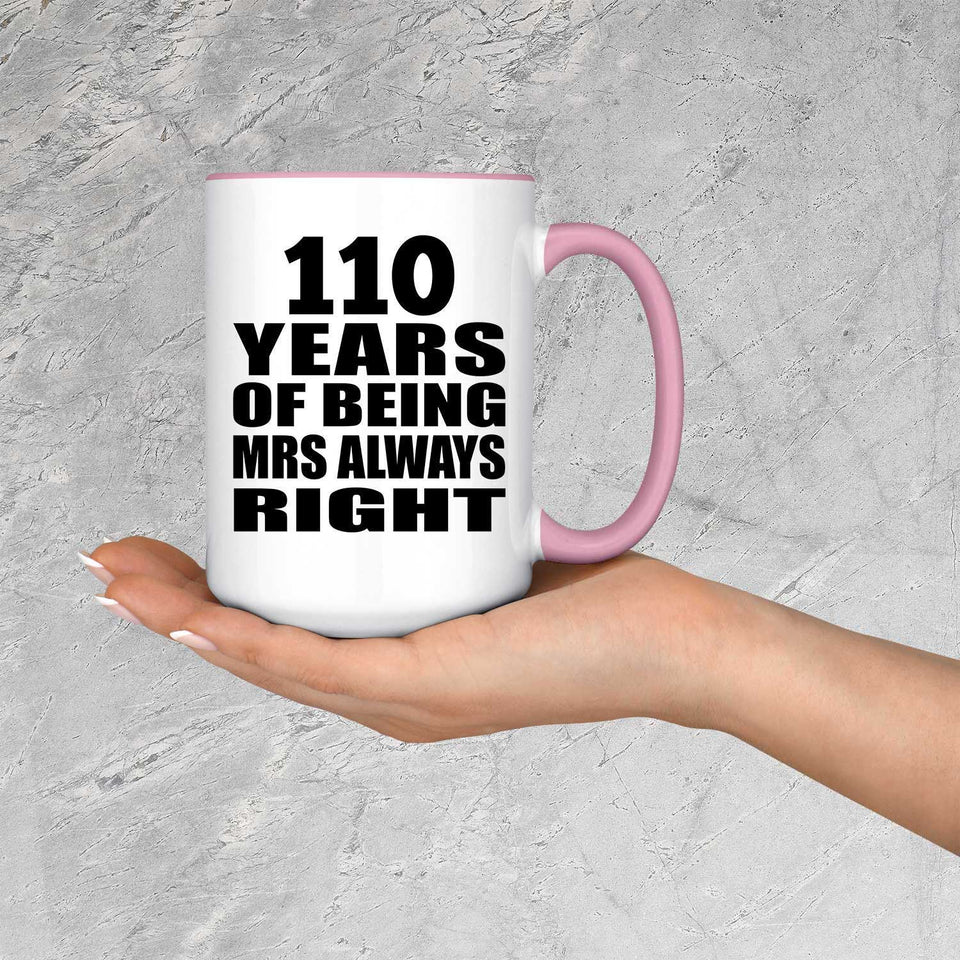 110th Anniversary 110 Years of Being Mrs Always Right - 15oz Accent Mug Pink