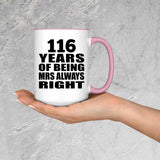 116th Anniversary 116 Years of Being Mrs Always Right - 15oz Accent Mug Pink