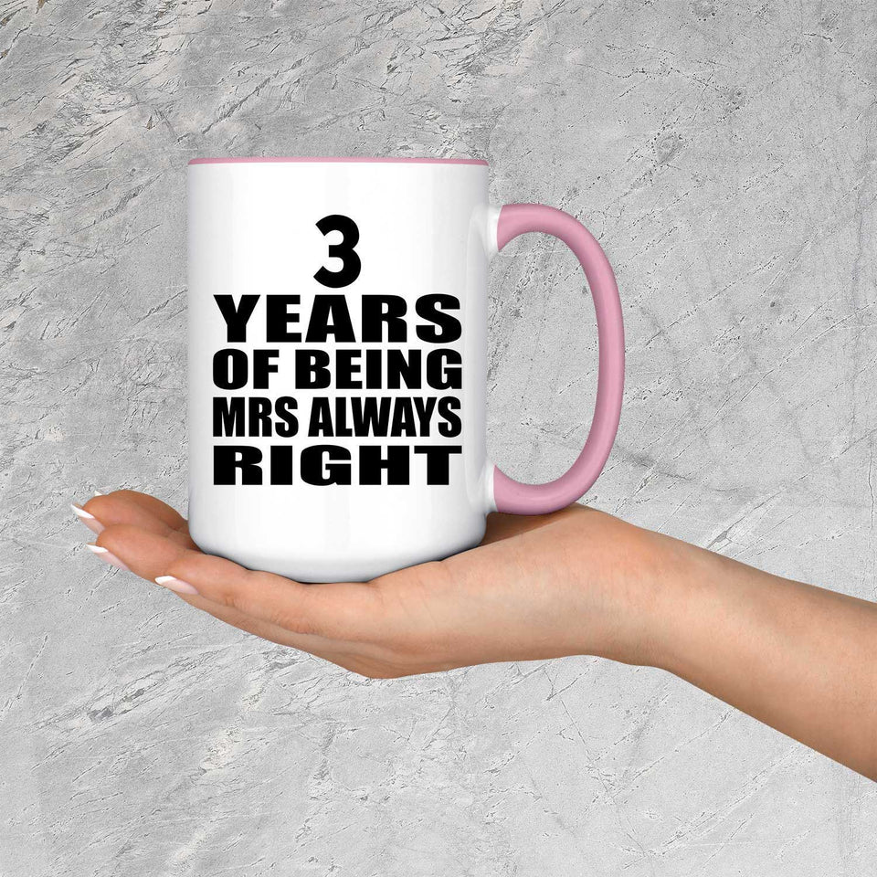 3rd Anniversary 3 Years of Being Mrs Always Right - 15oz Accent Mug Pink