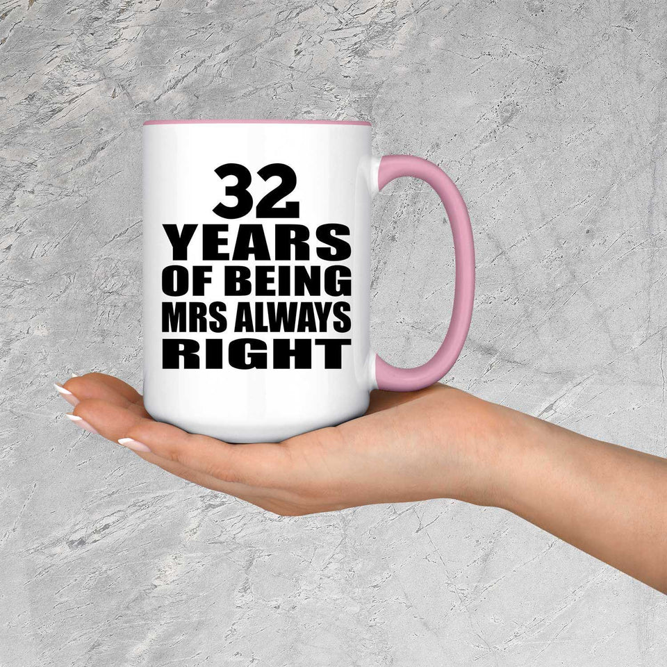 32nd Anniversary 32 Years of Being Mrs Always Right - 15oz Accent Mug Pink