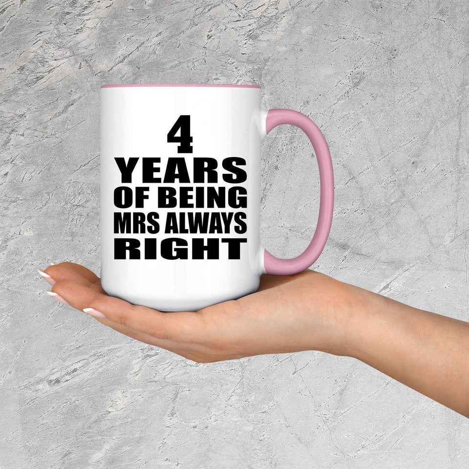 4th Anniversary 4 Years of Being Mrs Always Right - 15oz Accent Mug Pink