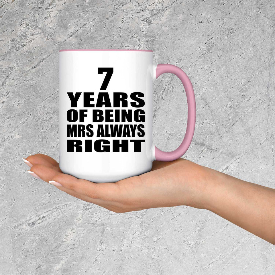 7th Anniversary 7 Years of Being Mrs Always Right - 15oz Accent Mug Pink
