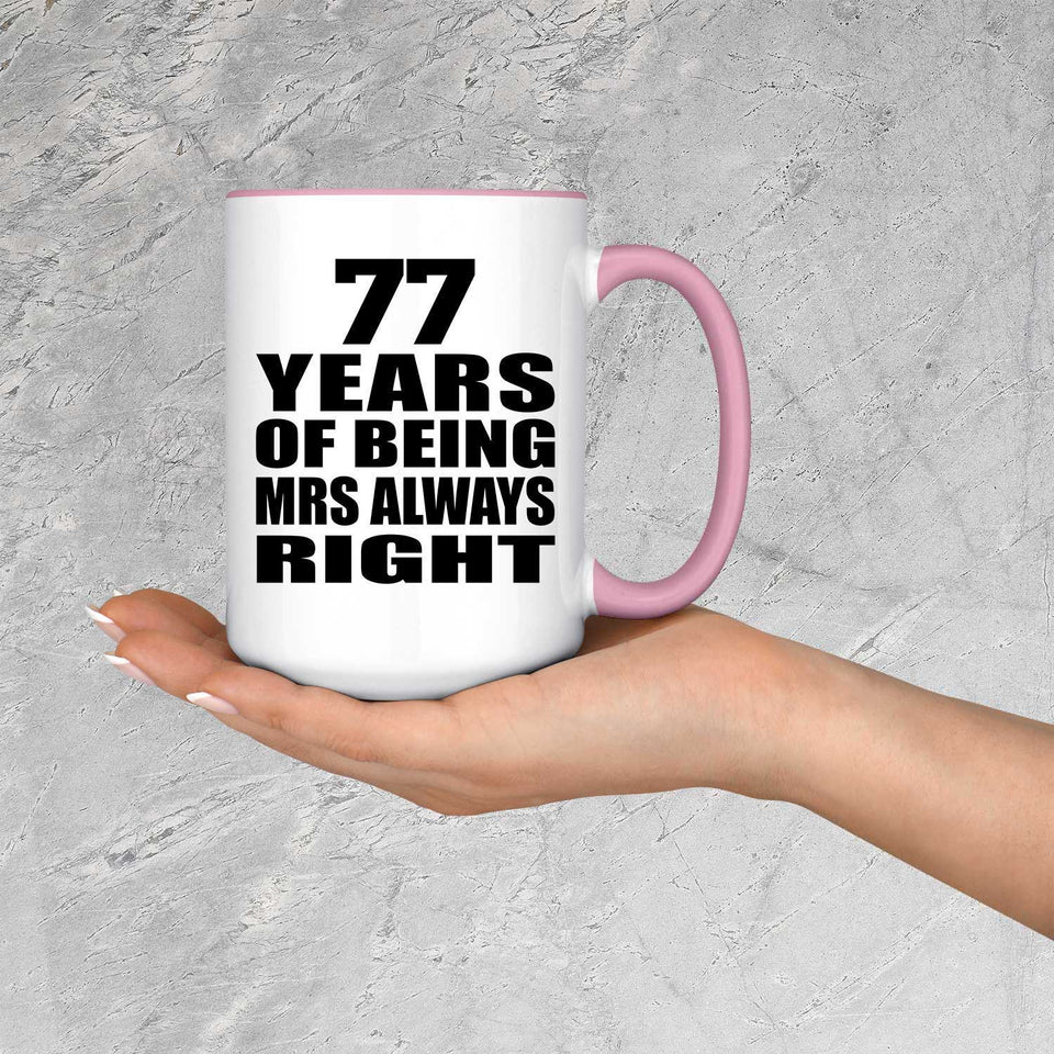 77th Anniversary 77 Years of Being Mrs Always Right - 15oz Accent Mug Pink