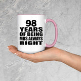 98th Anniversary 98 Years of Being Mrs Always Right - 15oz Accent Mug Pink