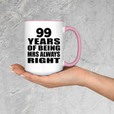 99th Anniversary 99 Years of Being Mrs Always Right - 15oz Accent Mug Pink