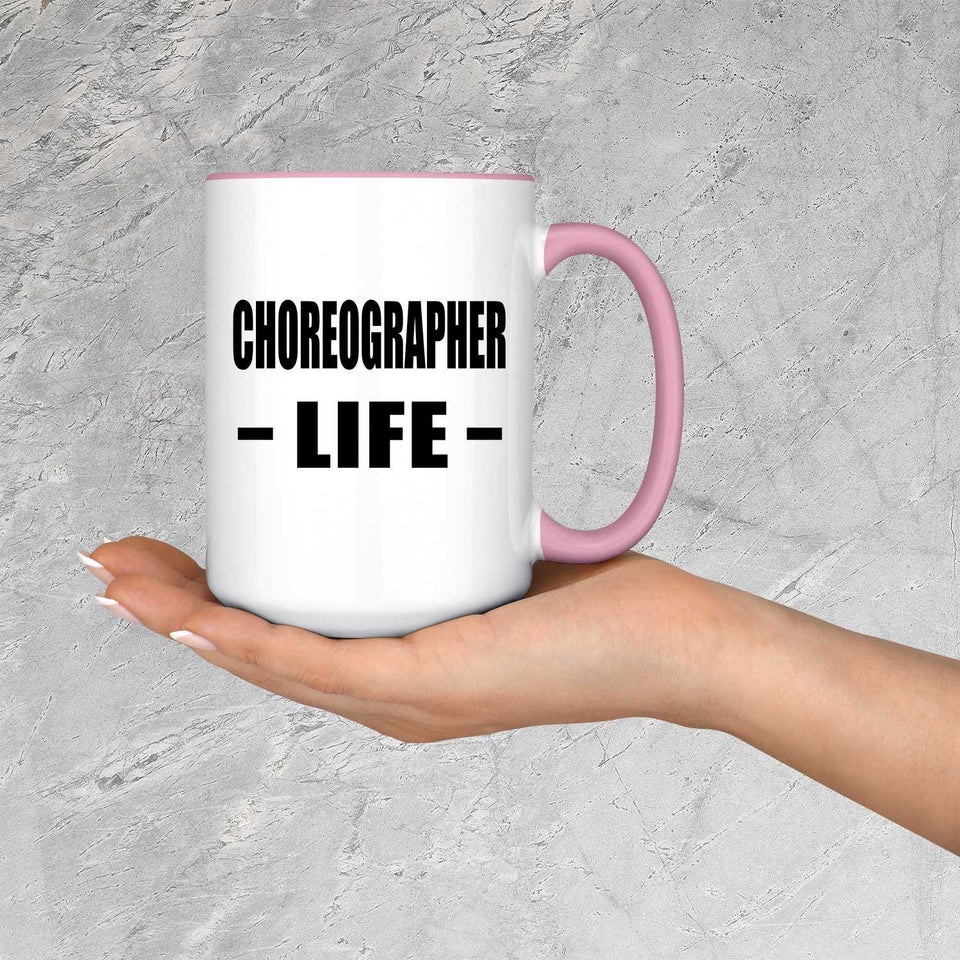 Choreographer Life - 15oz Accent Mug Pink