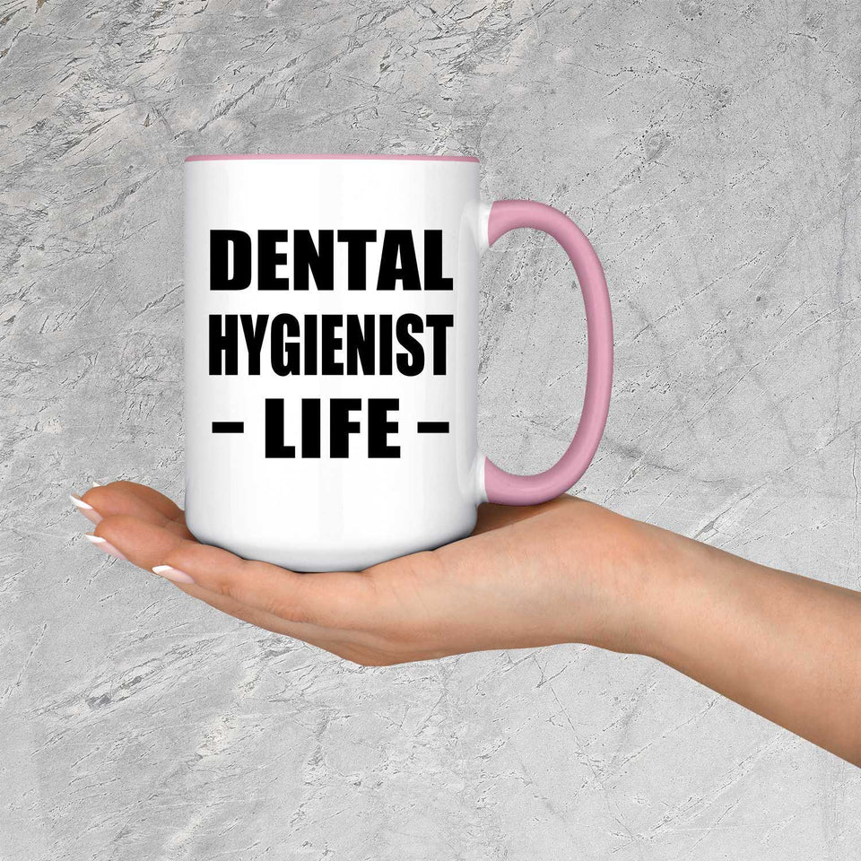 Dental Hygienist Life - 15oz Accent Mug Pink