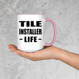 Tile Installer Life - 15oz Accent Mug Pink