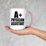 A+ Physician Assistant - 15oz Accent Mug Pink