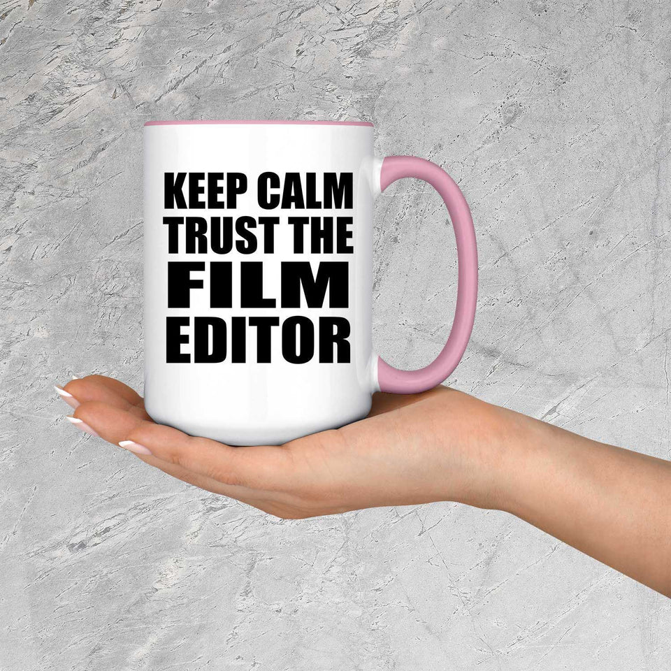 Keep Calm and Trust The Film Editor - 15oz Accent Mug Pink