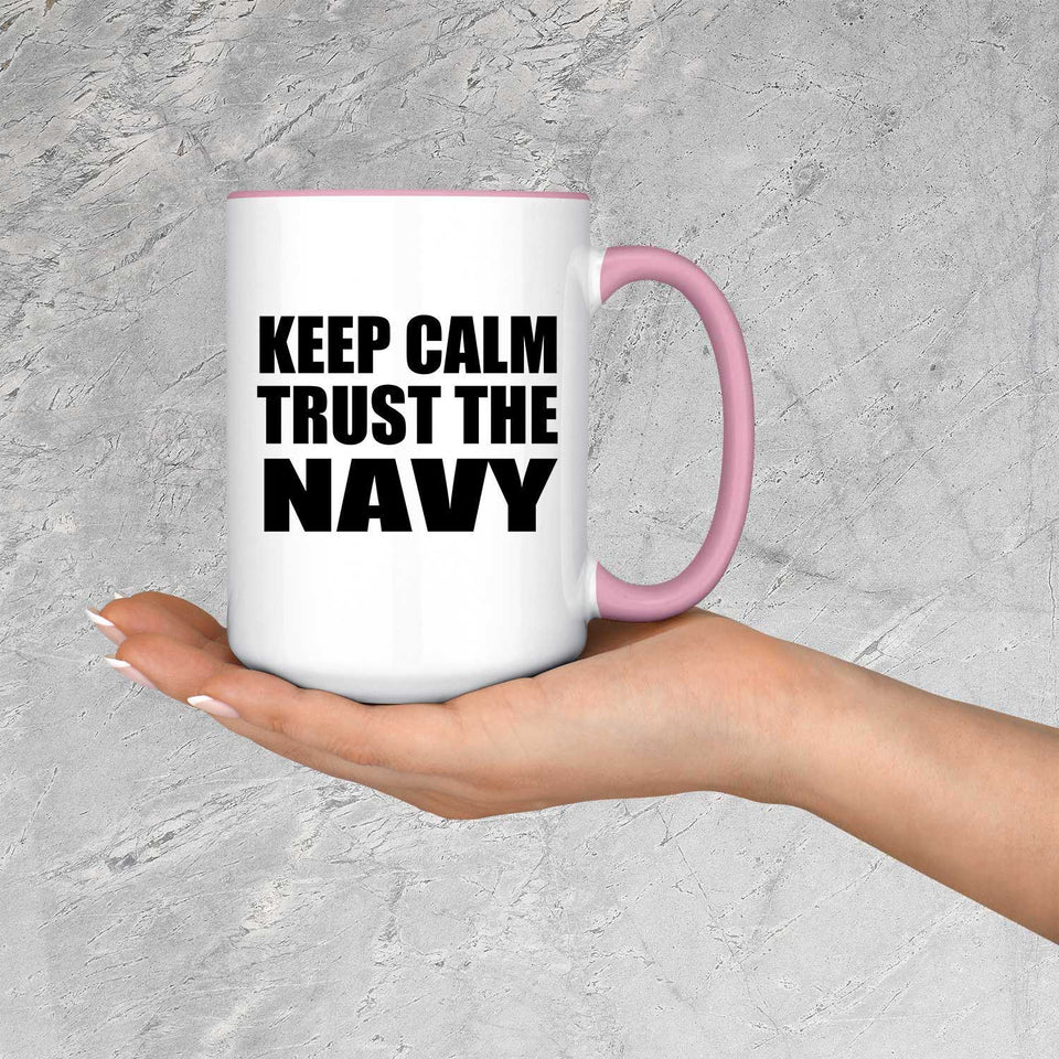 Keep Calm and Trust The Navy - 15oz Accent Mug Pink