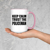 Keep Calm and Trust The Policeman - 15oz Accent Mug Pink