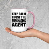 Keep Calm and Trust The Purchasing Agent - 15oz Accent Mug Pink